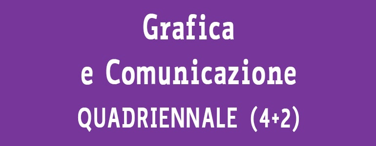 Corso Grafica e Comunicazione QUADRIENNALE 4+2